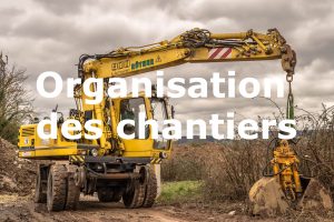 organisation des chantiers