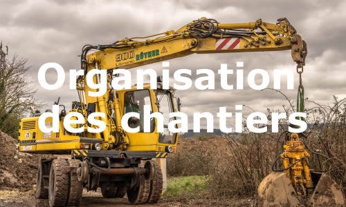 organisation des chantiers